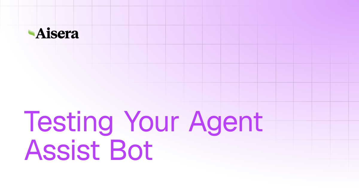 Testing Your Agent Assist Bot | Agent Assist | Aisera Product Documentation