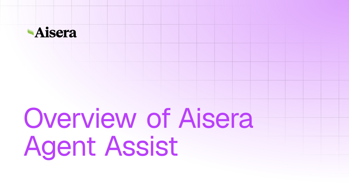 Overview of Aisera Agent Assist | Agent Assist | Aisera Product ...