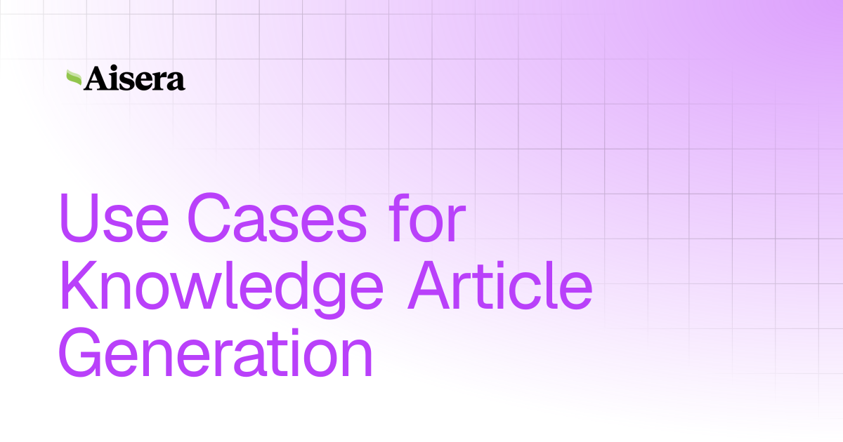 Use Cases for Knowledge Article Generation | Aisera Platform | Aisera ...
