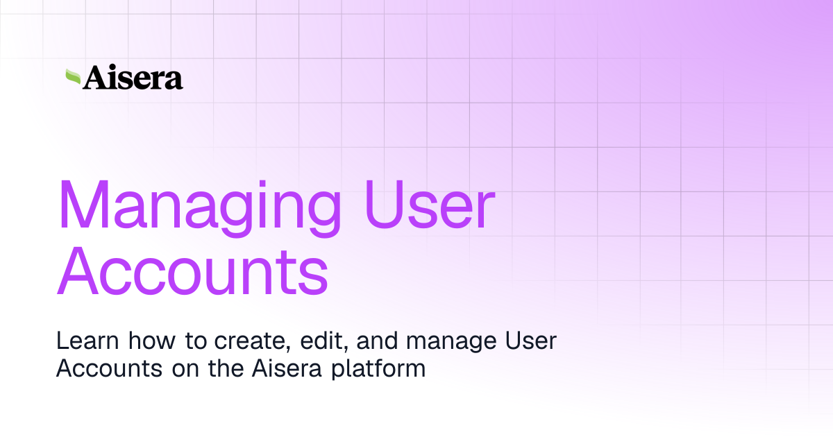 Managing User Accounts | Aisera Platform | Aisera Product Documentation