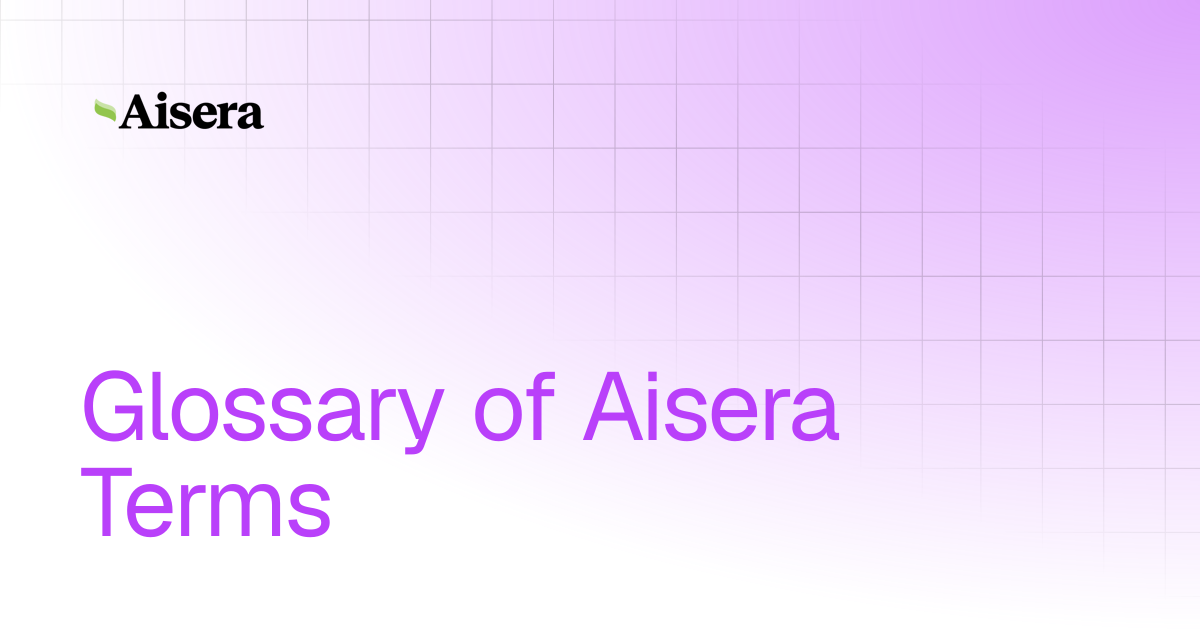 Glossary of Aisera Terms | Aisera Gen AI Platform Overview | Aisera ...